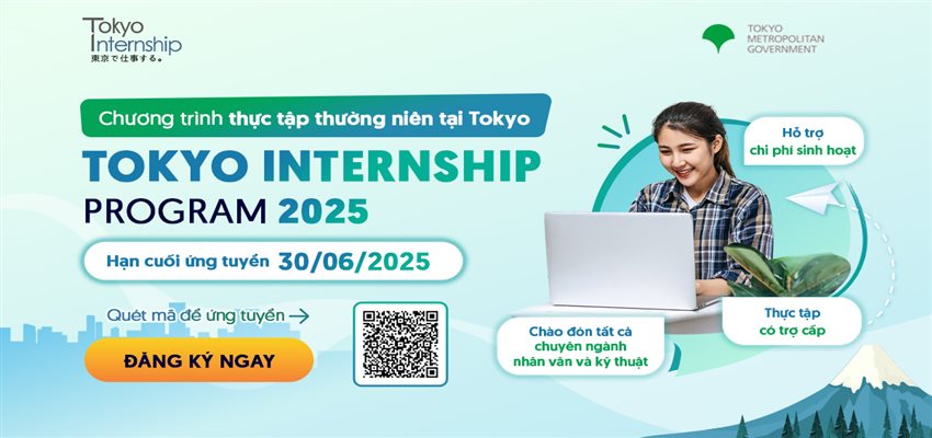 [MỞ ĐƠN TOÀN QUỐC] TOKYO INTERNSHIP 2025 - CHƯƠNG TRÌNH THỰC TẬP TẠI TOKYO DÀNH CHO SINH VIÊN VÀ NGƯỜI ĐI LÀM CÓ TIẾNG NHẬT 